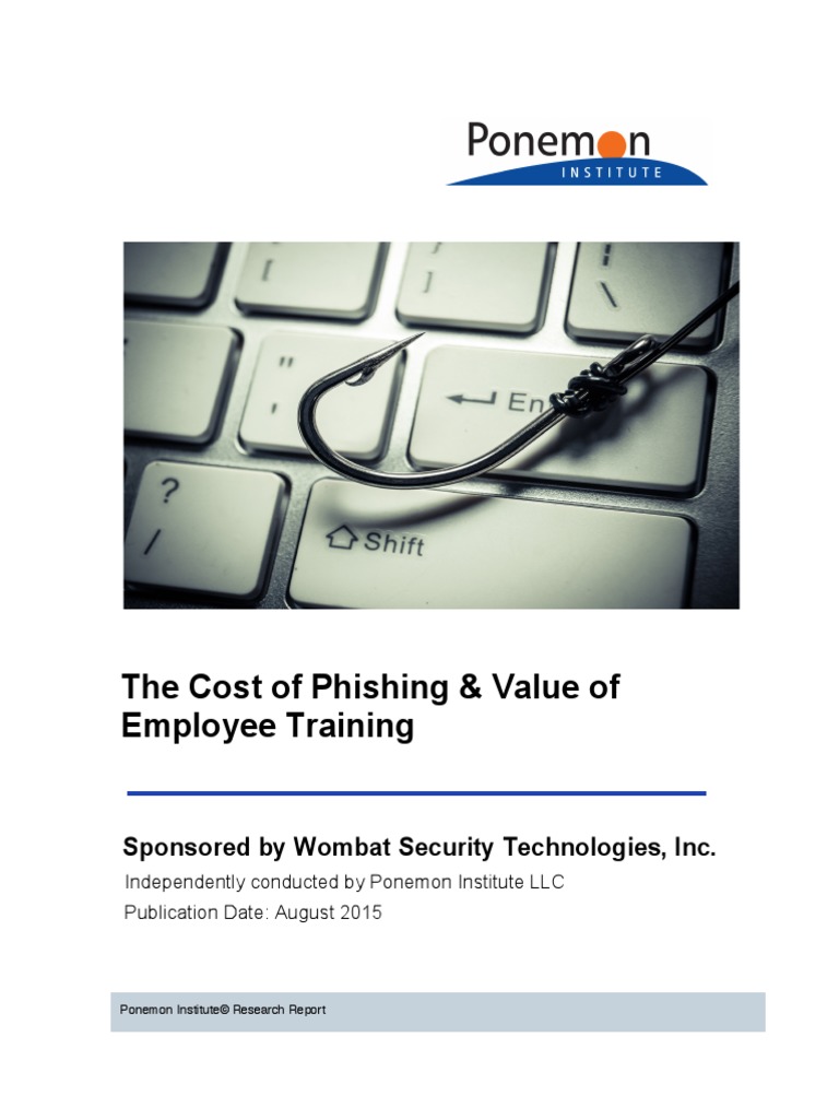 The Cost of Phishing & Value of Employee Training: Sponsored by Wombat ...