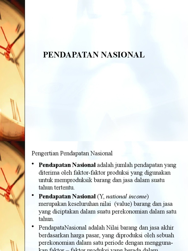 Pendapatan nasional dihitung berdasarkan nilai tambah yang dihasilkan oleh setiap sektor dalam perek