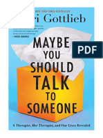 Maybe You Should Talk To Someone: A Therapist, HER Therapist, and Our Lives Revealed - Lori Gottlieb