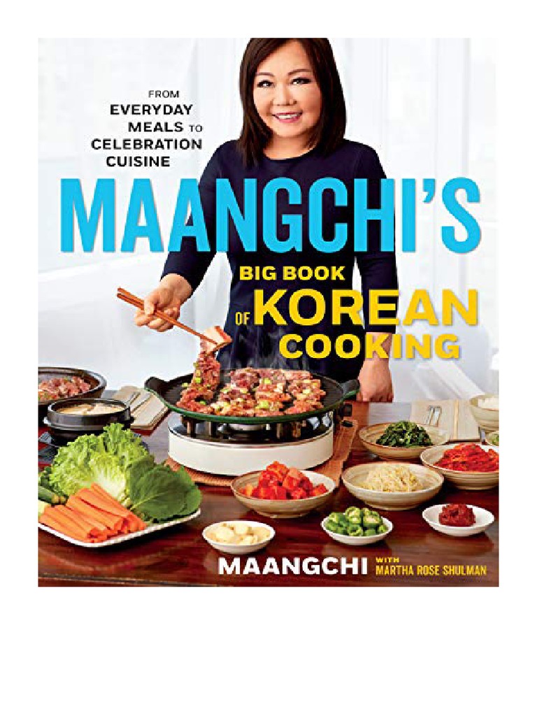 Maangchi's Big Book of Korean Cooking From Everyday Meals To