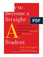How To Become A Straight-A Student: The Unconventional Strategies Real College Students Use To Score High While Studying Less - Cal Newport