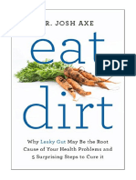 Eat Dirt: Why Leaky Gut May Be The Root Cause of Your Health Problems and 5 Surprising Steps To Cure It - DR Josh Axe