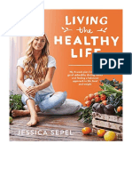 Living The Healthy Life: An 8 Week Plan For Letting Go of Unhealthy Dieting Habits and Finding A Balanced Approach To Weight Loss - Jessica Sepel