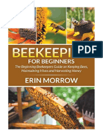 Beekeeping For Beginners: The Beginning Beekeepers Guide On Keeping Bees, Maintaining Hives and Harvesting Honey - Sustainable Agriculture