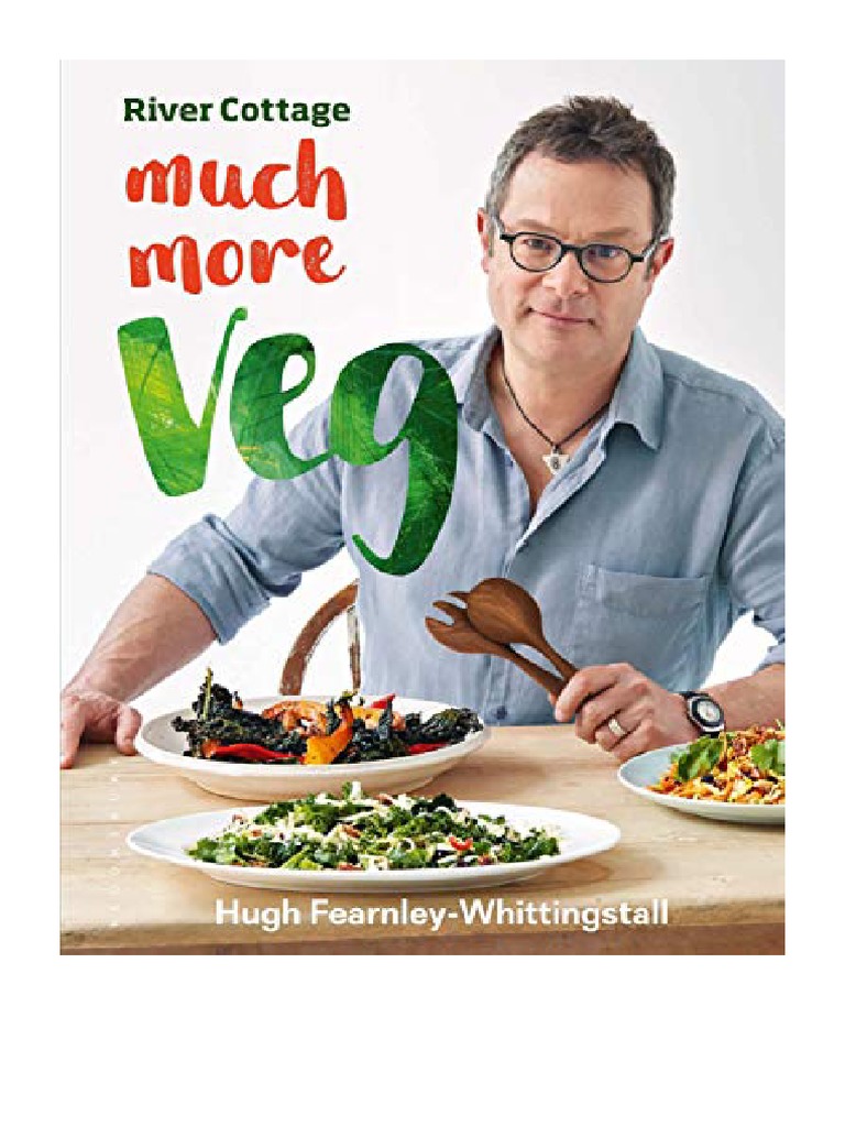 River Cottage Much More Veg 175 Vegan Recipes For Simple, Fresh and Flavourful Meals Hugh