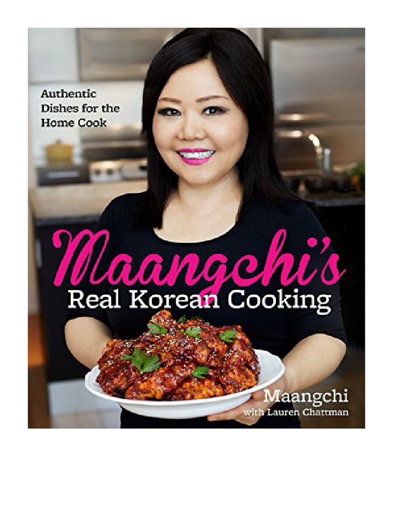 Maangchi's Real Korean Cooking Authentic Dishes For The Home Cook