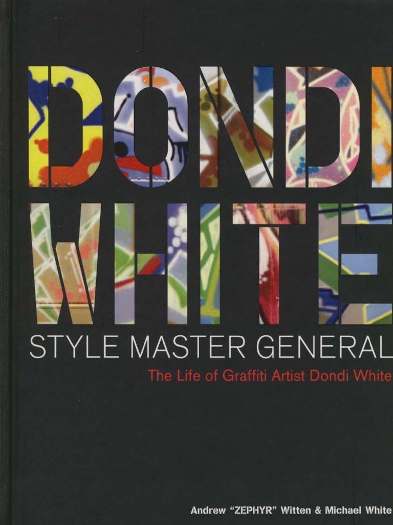 Dondi White Style Master General The Life of Graffiti Artist Dondi White by Andrew Witten
