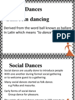 Social Dances Ballroom Dancing: Derived From The Word Ball Known As Ballare in Latin Which Means "To Dance"