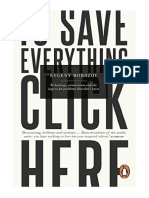 To Save Everything, Click Here: Technology, Solutionism, and The Urge To Fix Problems That Don't Exist - Evgeny Morozov