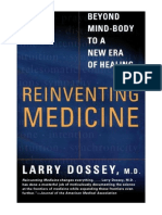 Reinventing Medicine: Beyond Mind-Body To A New Era of Healing - Larry Dossey