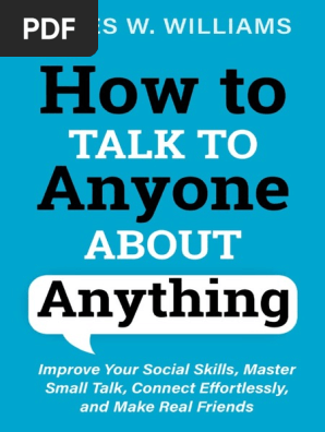 How To Talk To Anyone About Anything Improve Your Social Skills Master Small Talk