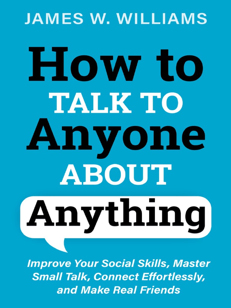 How To Talk To Anyone About Anything Improve Your Social Skills Master