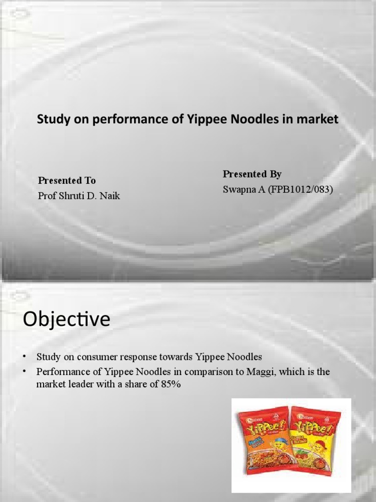 Study On Performance of Yippee Noodles in Market: Presented To ...