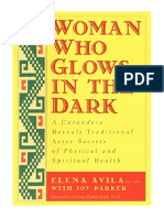Woman Who Glows in The Dark: A Curandera Reveals Traditional Aztec Secrets of Physical and Spiritual Health - Elena Avila