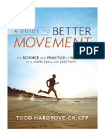 A Guide To Better Movement: The Science and Practice of Moving With More Skill and Less Pain - Todd Hargrove
