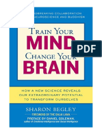 Train Your Mind, Change Your Brain: How A New Science Reveals Our Extraordinary Potential To Transform Ourselves - Sharon Begley