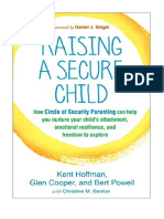 Raising A Secure Child: How Circle of Security Parenting Can Help You Nurture Your Child's Attachment, Emotional Resilience, and Freedom To Explore - Kent Hoffman