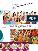Who Are You ?: Teacher Researcher