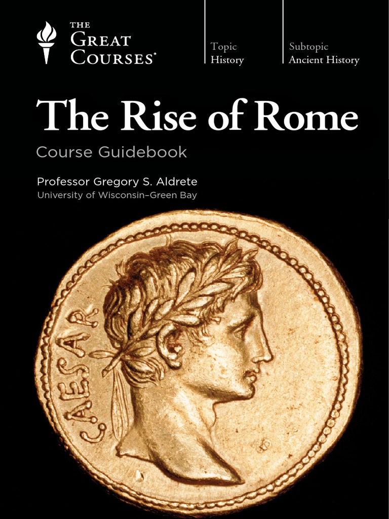 The Rise of Rome (Course Guidebook) by Professor Gregory S. Aldrete ...
