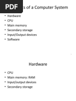 Elements of A Computer System: - Hardware - Cpu - Main Memory - Secondary Storage - Input/Output Devices - Software