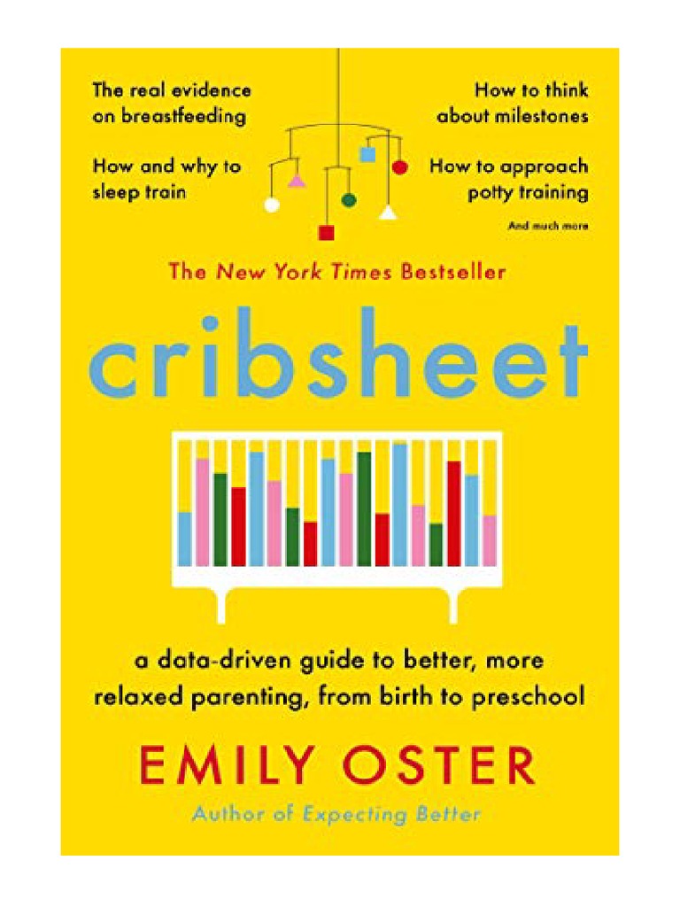 Cribsheet A DataDriven Guide To Better, More Relaxed Parenting, From