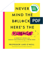 Never Mind The B#LL CKS, Here's The Science: A Scientist's Guide To The Biggest Challenges Facing Our Species Today - Luke O'Neill