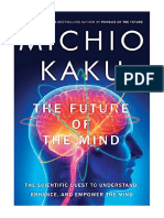 The Future of The Mind: The Scientific Quest To Understand, Enhance, and Empower The Mind - Department of Physics Michio Kaku