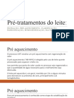 Pré-tratamentos do leite: FILTRAÇÃO, PRÉ-AQUECIMENTO, CLARIFICAÇÃO, PADRONIZAÇÃO, HOMOGENEIZAÇÃO, BACTOFUGAÇÃO