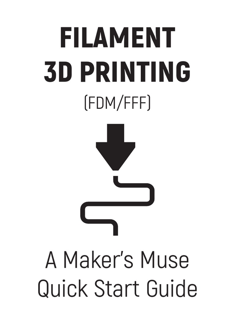 Fdm Fff 3d Printing Quick Start Guide Nov21 Release Makersmuse Pdf