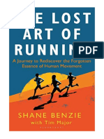 The Lost Art of Running: A Journey To Rediscover The Forgotten Essence of Human Movement - Shane Benzie