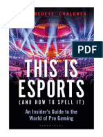 This Is Esports (And How To Spell It) - LONGLISTED FOR THE WILLIAM HILL SPORTS BOOK AWARD 2020: An Insider's Guide To The World of Pro Gaming - Paul Chaloner