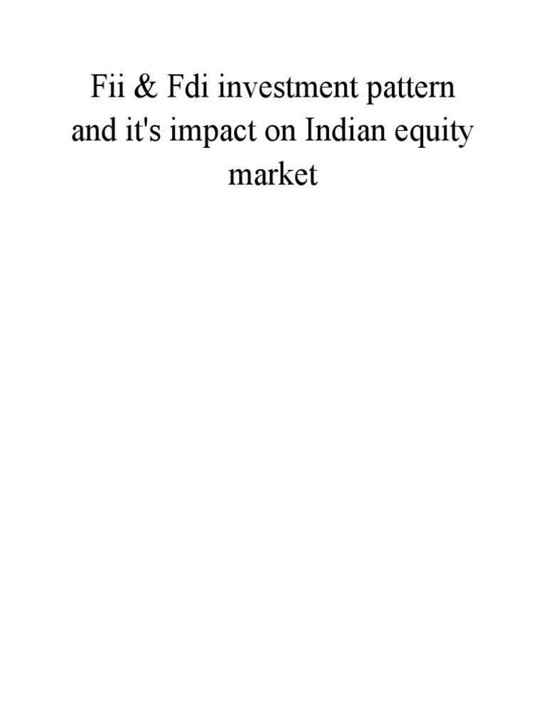 Fii & Fdi Investment Pattern and It's Impact On Indian Equity Market ...
