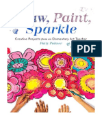 Draw, Paint, Sparkle: Creative Projects From An Elementary Art Teacher - Patty Palmer