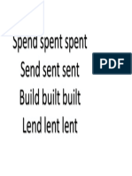 Spend Spent Spent Send Sent Sent Build Built Built Lend Lent Lent