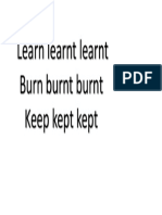 Learn Learnt Learnt Burn Burnt Burnt Keep Kept Kept
