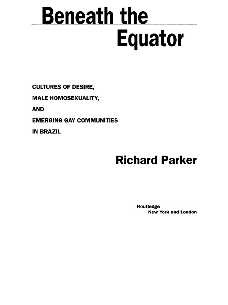 768px x 1024px - Beneath The Equator Cultures of Desire, Male Homosexuality, and Emerging  Gay Communities in Brazil by Richard Parker | PDF | Homosexuality | Lesbian