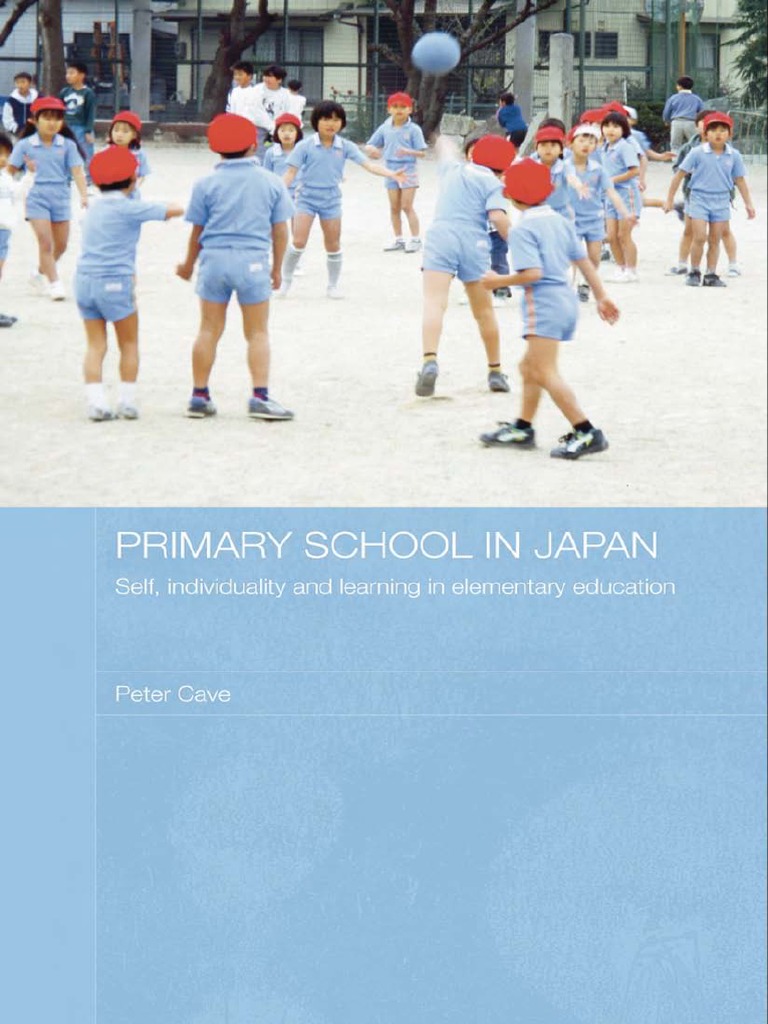 Peter Cave - Primary School in Japan - Self, Individuality and Learning in  Elementary Education (Japan Anthropology Workshop Series) (2007) | PDF |  Teachers | Self