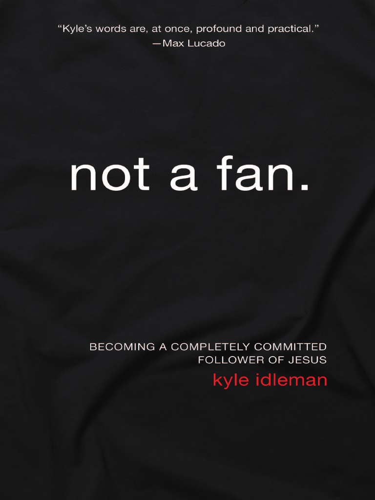 Not A Fan by Kyle Idleman, Excerpt PDF King James