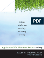 Kelly G. Wilson, Troy Dufrene - Things Might Go Terribly, Horribly Wrong_ a Guide to Life Liberated From Anxiety (2010, New Harbinger Publications) - Libgen.lc