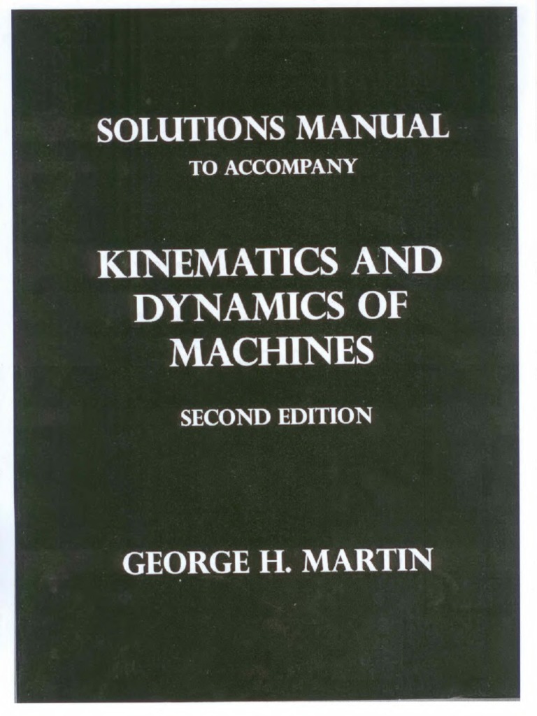 Kinematics and Dynamics of Machines Solution Manual by George H.martin ...
