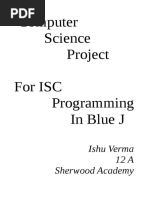 Computer Science Project For Isc Programming in Blue J: Ishu Verma 12 A Sherwood Academy