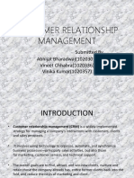 Customer Relationship Management: Submitted by Abhijat Bharadwaj (1020301) Vineet Chhabra (1020336) Vinika Kumar (1020357)