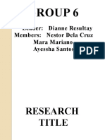 Group 6: Leader: Dianne Resultay Members: Nestor Dela Cruz Mara Mariano Ayessha Santos