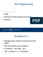 Mobile Programming: - Symbian /C++ - J2ME - Windows Mobile Pogramming (C#) - Android