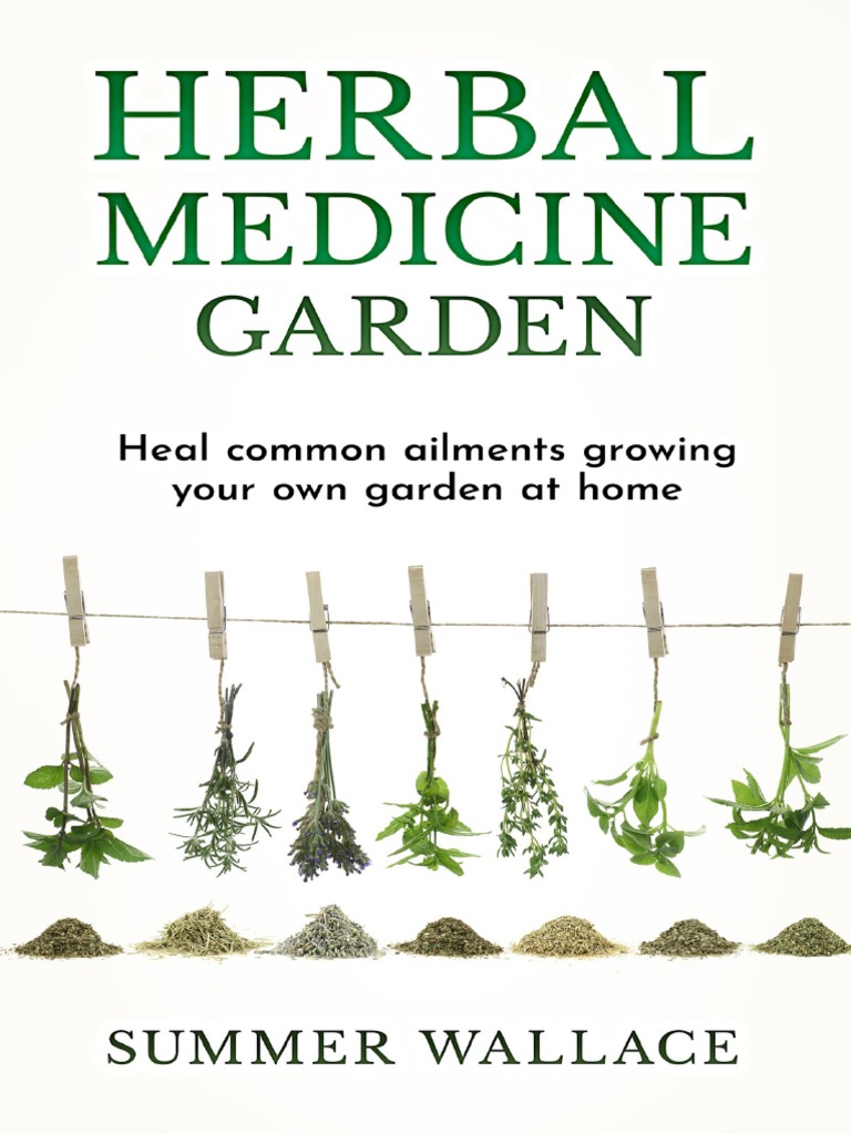 Herbal Medicine Garden Guide To Know and Use A List of 30 Medical Herbs, Growing Them PDF