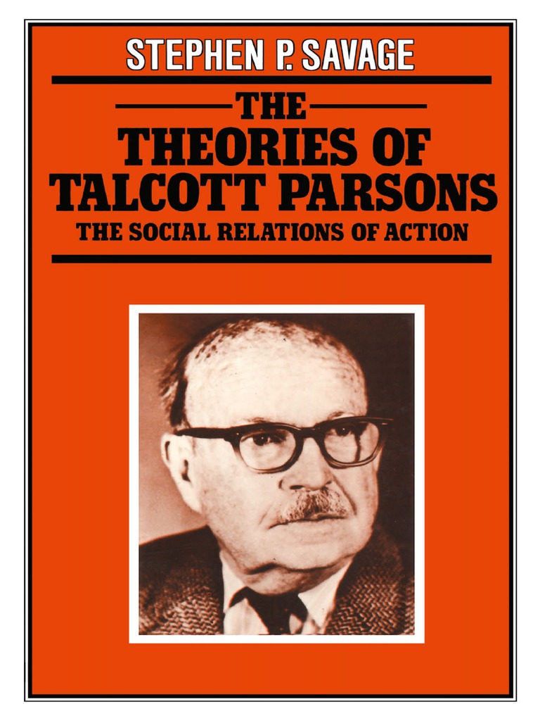 The Theories of Talcott Parsons - The Social Relations of Action ...