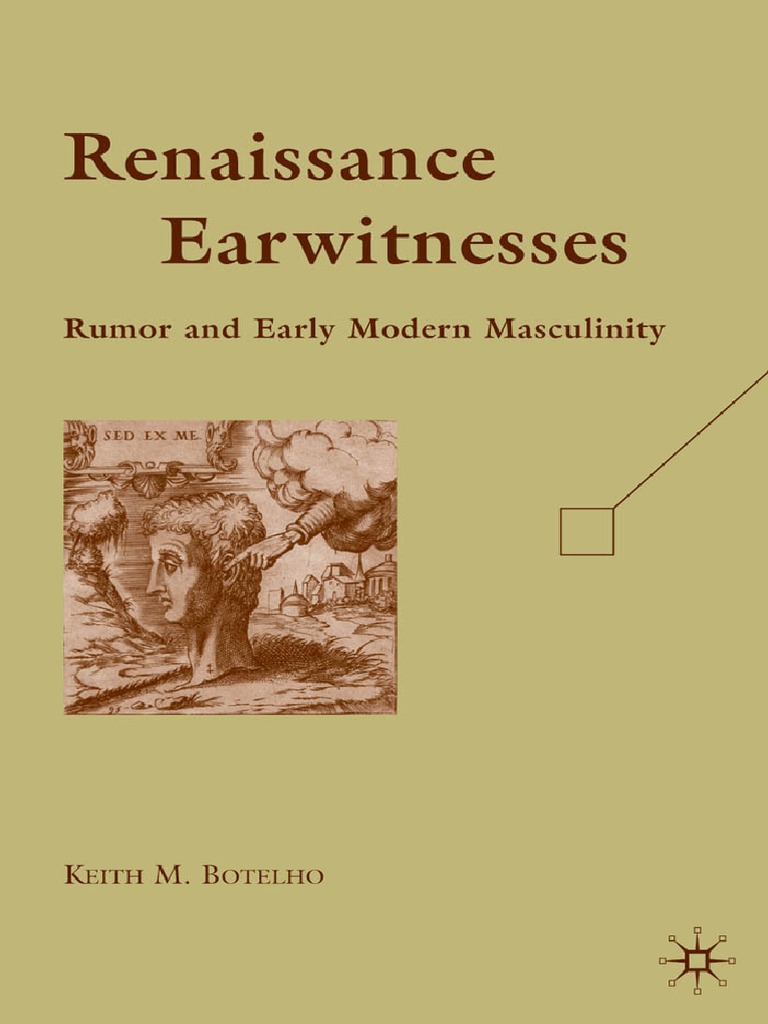 Pub Renaissance Earwitnesses Rumor and Early Modern Masculinity78713, PDF, Rumor