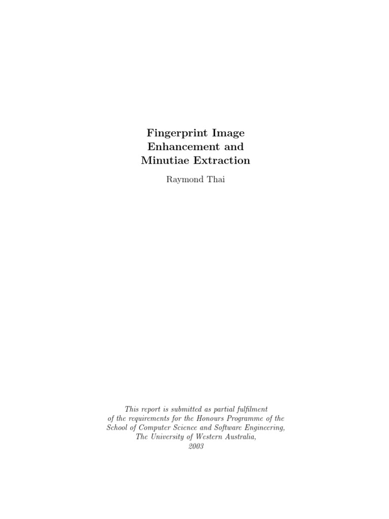 Fingerprint Image Enhancement and Minutiae Extraction: Raymond Thai | PDF