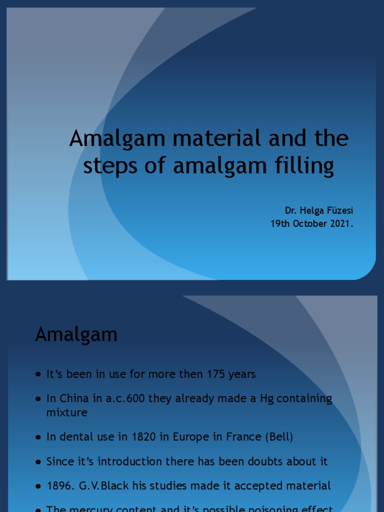 Amalgam Material and The Steps of Amalgam Filling Dr. Helga Füzesi