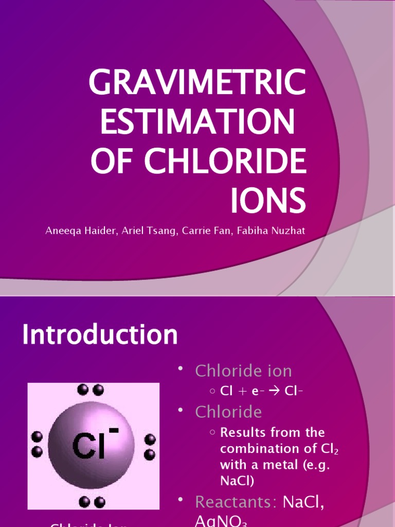 Gravimetric Estimation of Chloride Ions Aneeqa Haider, Ariel Tsang